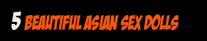 Asian Sex Dolls